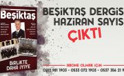 Beşiktaş Dergisi Haziran Sayısı Çıktı