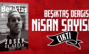 Beşiktaş Dergisi Nisan Sayısı Dopdolu