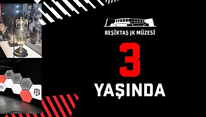 Beşiktaş JK Müzesi 3 Yaşında Beşiktaş JK Müzesi 3 Yaşında