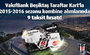 VakıfBank Beşiktaş Taraftar Kart’la 2015-2016 Sezonu Kombine Alımlarında 9 Taksit Fırsatı
