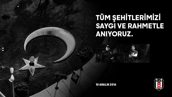 10 Aralık 2016 Her Şey Siyah! Şehitlerimizi Saygıyla ve Rahmetle Anıyoruz