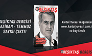 Beşiktaş Dergisi Haziran-Temmuz Sayısı Yine Dopdolu