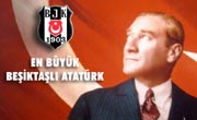 En Büyük Beşiktaşlı Atatürk