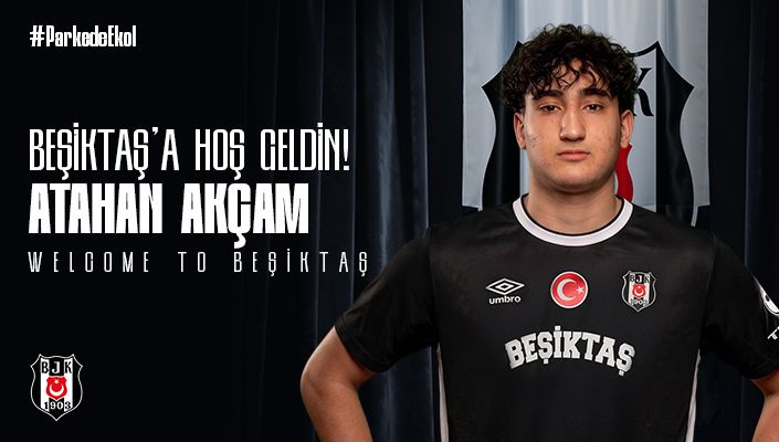 Atahan Akçam Beşiktaş’ta