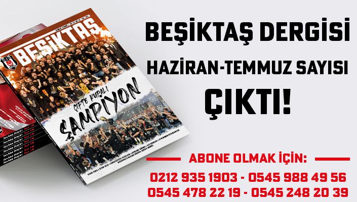 Beşiktaş Dergisi Haziran-Temmuz Sayısı Çıktı