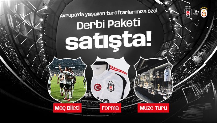 Beşiktaş-Galatasaray Derbi Paketi Avrupa’da Yaşayan Taraftarlarımıza Özel Satışta