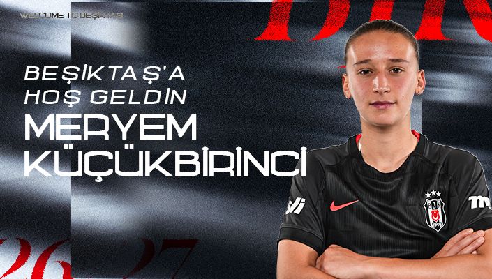 Beşiktaş’a Hoş Geldin Meryem Küçükbirinci