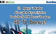 31 Mayıs‘a Kadar Akaryakıt Alışverişinize DenizBank BJK Bonus'tan Tam 40 TL Bonus!
