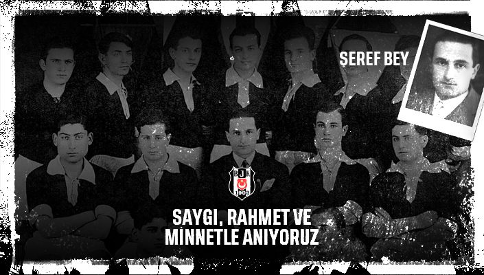 Futbol Şubemizin Kurucusu Ahmet Şerafettin Bey'i (Şeref Bey) Saygıyla Anıyoruz