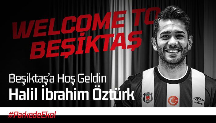 Halil İbrahim Öztürk Beşiktaş’ta