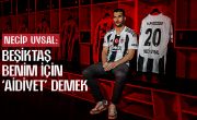 Necip Uysal: “Beşiktaş benim için aidiyet demek
