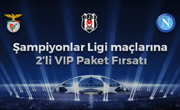 Napoli ve Benfica Maçlarımız İçin Avantajlı VIP Paketi Kaçırmayın