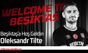 Oleksandr Tilte Beşiktaş’ta