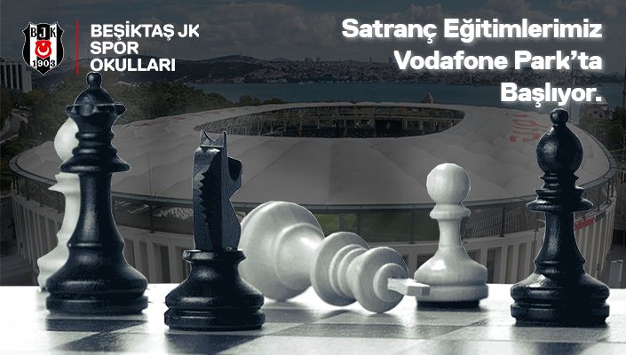 Satranç Okulumuz Vodafone Park’ta Açılıyor