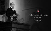 Ulu Önderimiz Mustafa Kemal Atatürk'ü Özlemle ve Minnetle Anıyoruz